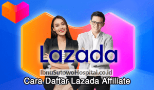 Cara Daftar Lazada Affiliate