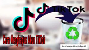 Cara Menghapus Akun TikTok